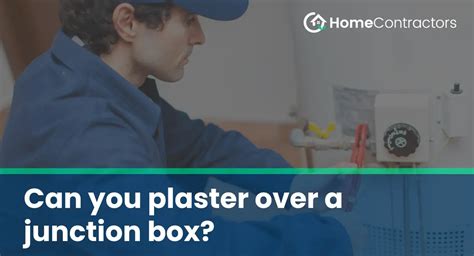 plastering over junction box|can you cover a junction box.